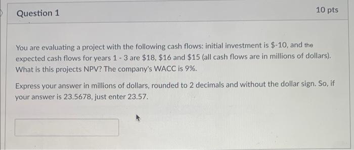 help helpp please!! You are evaluating a project with the following cash