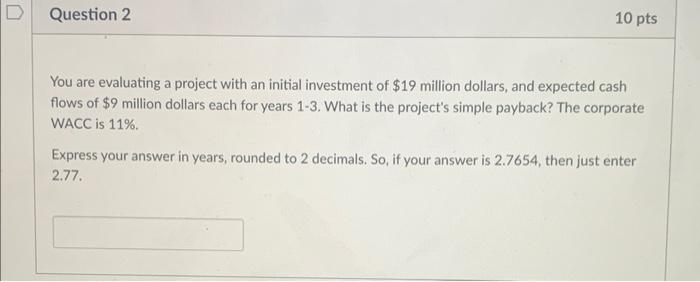 flows: initial investment is $10, and the expected cash flows for years