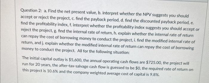  Question 2: a. Find the net present value, b. interpret whether