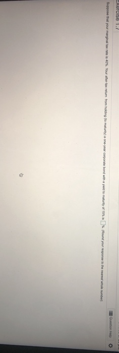  xercise 1./ Question Help O Suppose that your marginal tax rate