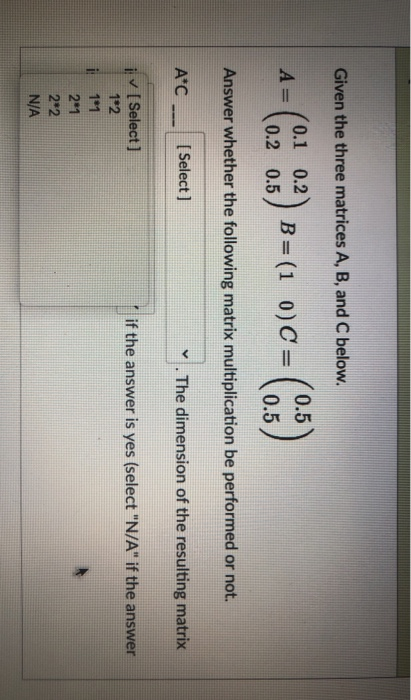  Given the three matrices A, B, and C below. A= 0.1