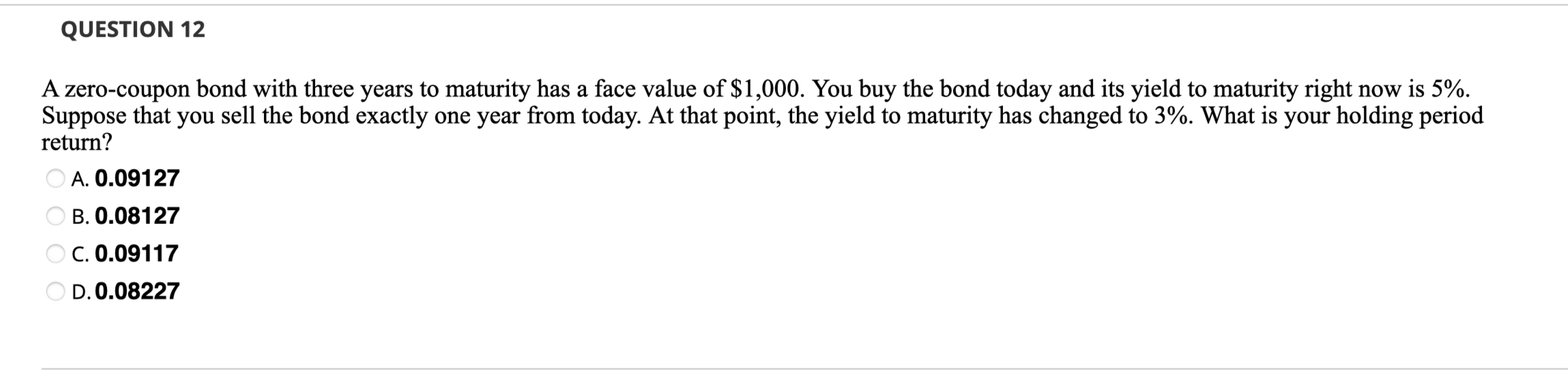  QUESTION 12 A zero-coupon bond with three years to maturity has