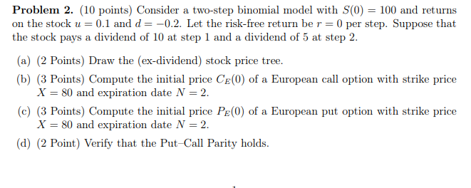  Problem 2. (10 points) Consider a two-step binomial model with S(0)