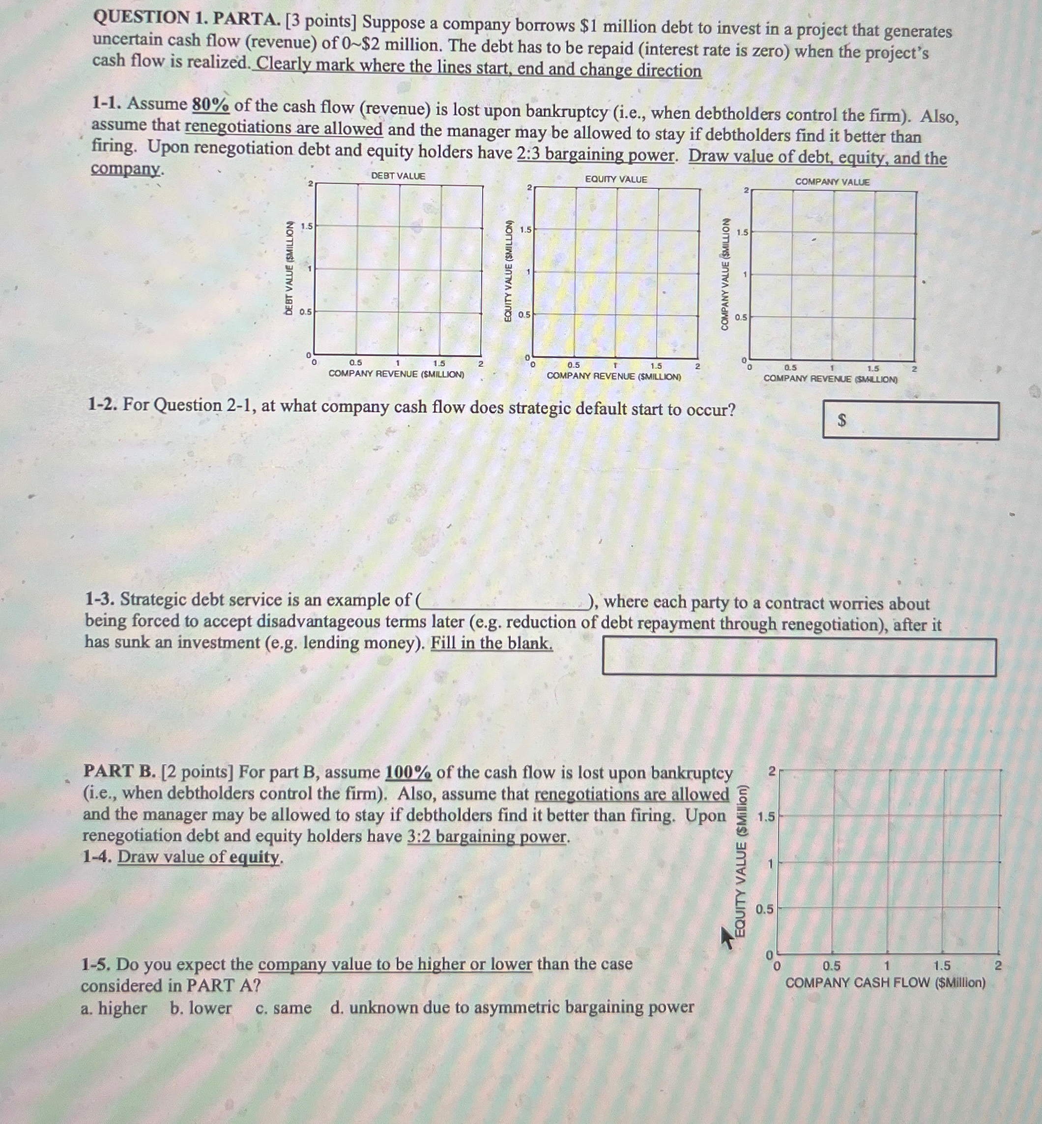  QUESTION 1. PARTA. [3 points] Suppose a company borrows $1 million