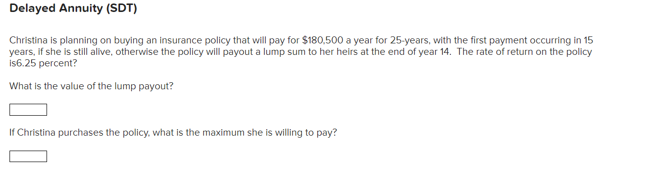  Delayed Annuity (SDT) Christina is planning on buying an insurance policy