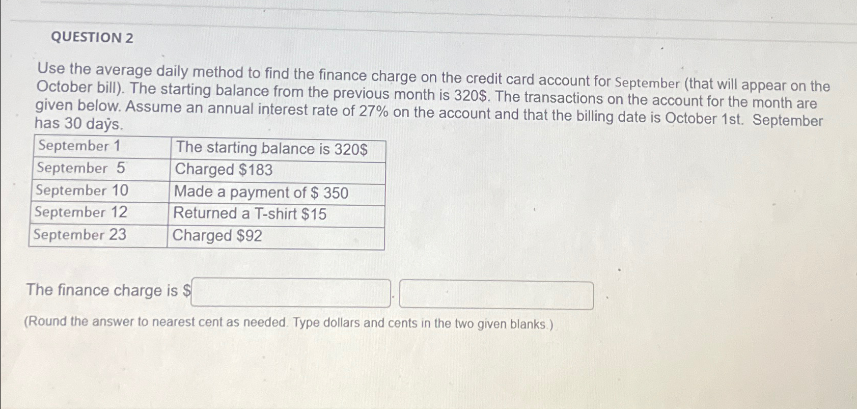  QUESTION 2 Use the average daily method to find the finance