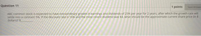  Save Answer Question 11 1 points ABC common stock is expected