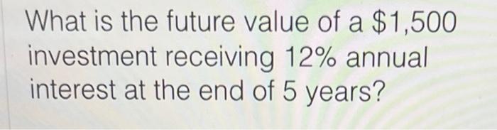 future value please show work What is the future value of a