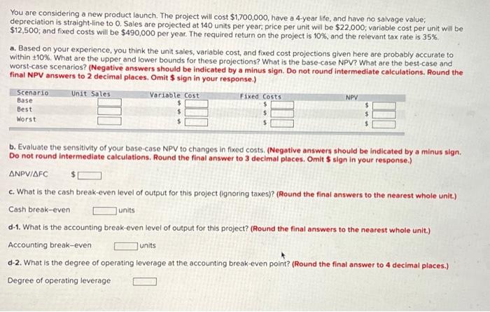  You are considering a new product launch. The project will cost