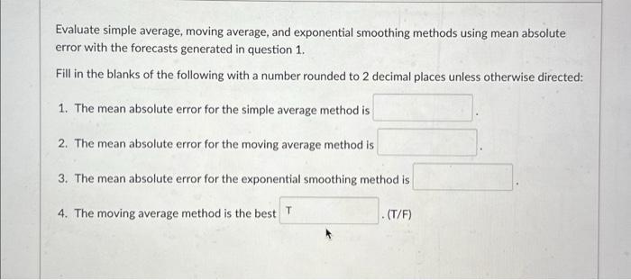 absolute error with the forecasts generated in question 1. Fill in the