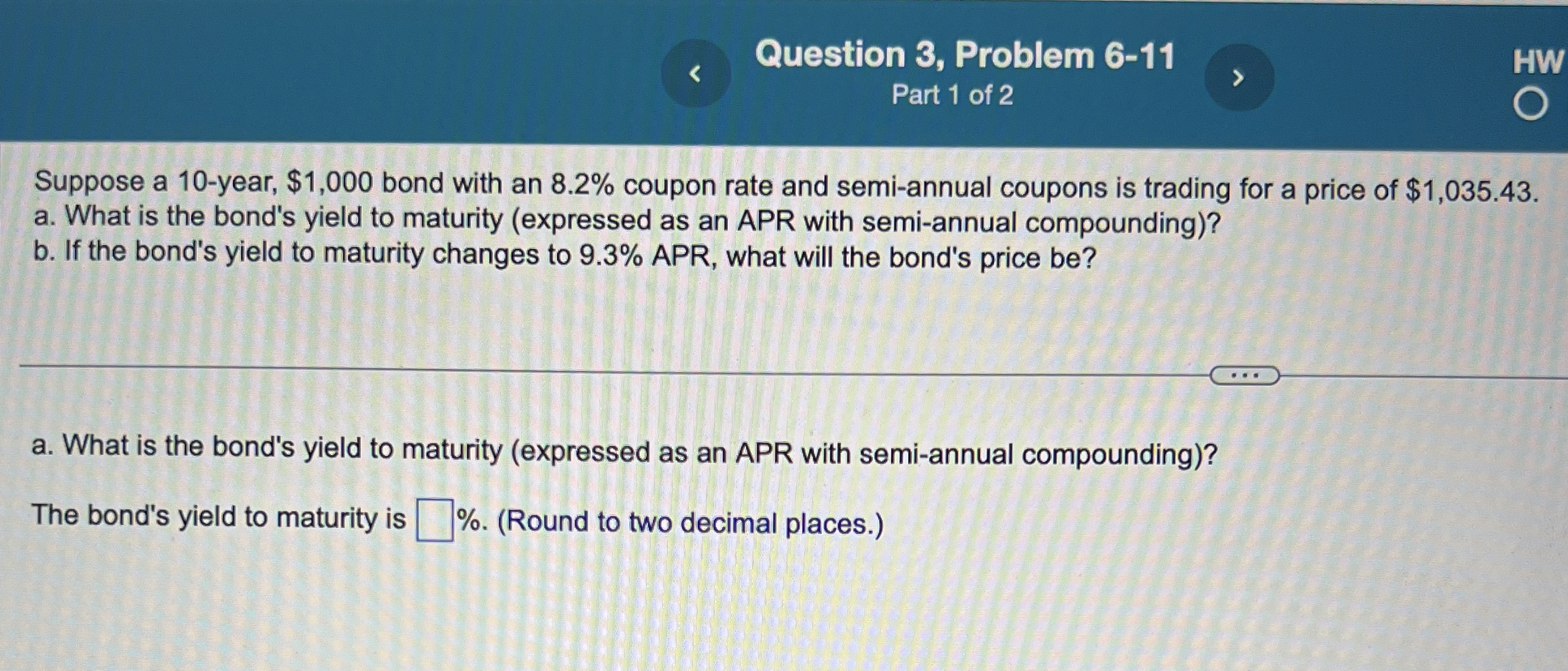  Question 3, Problem 6-11 Part 1 of 2 Suppose a 10-year,