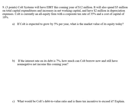  9. (3 points) Colt Systems will have EBIT this coming year