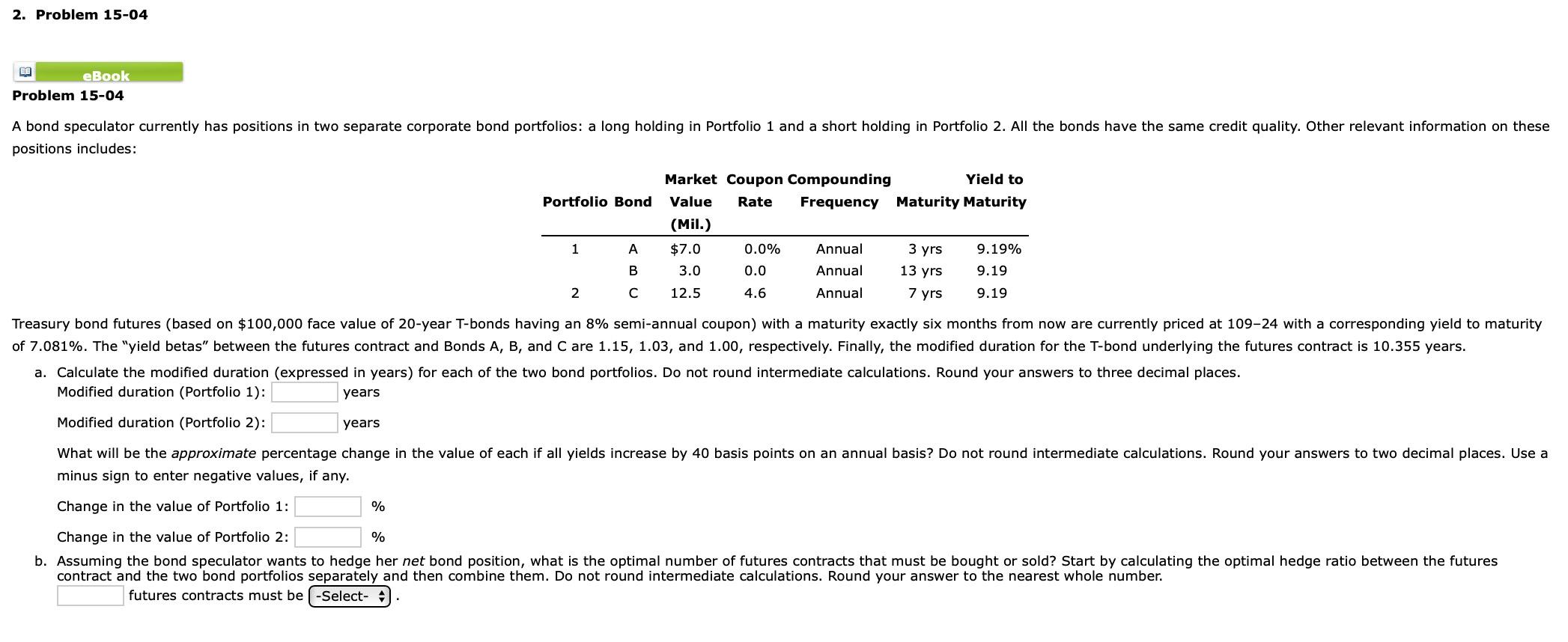 2. Problem 15-04 ED eBook Problem 15-04 A bond speculator currently