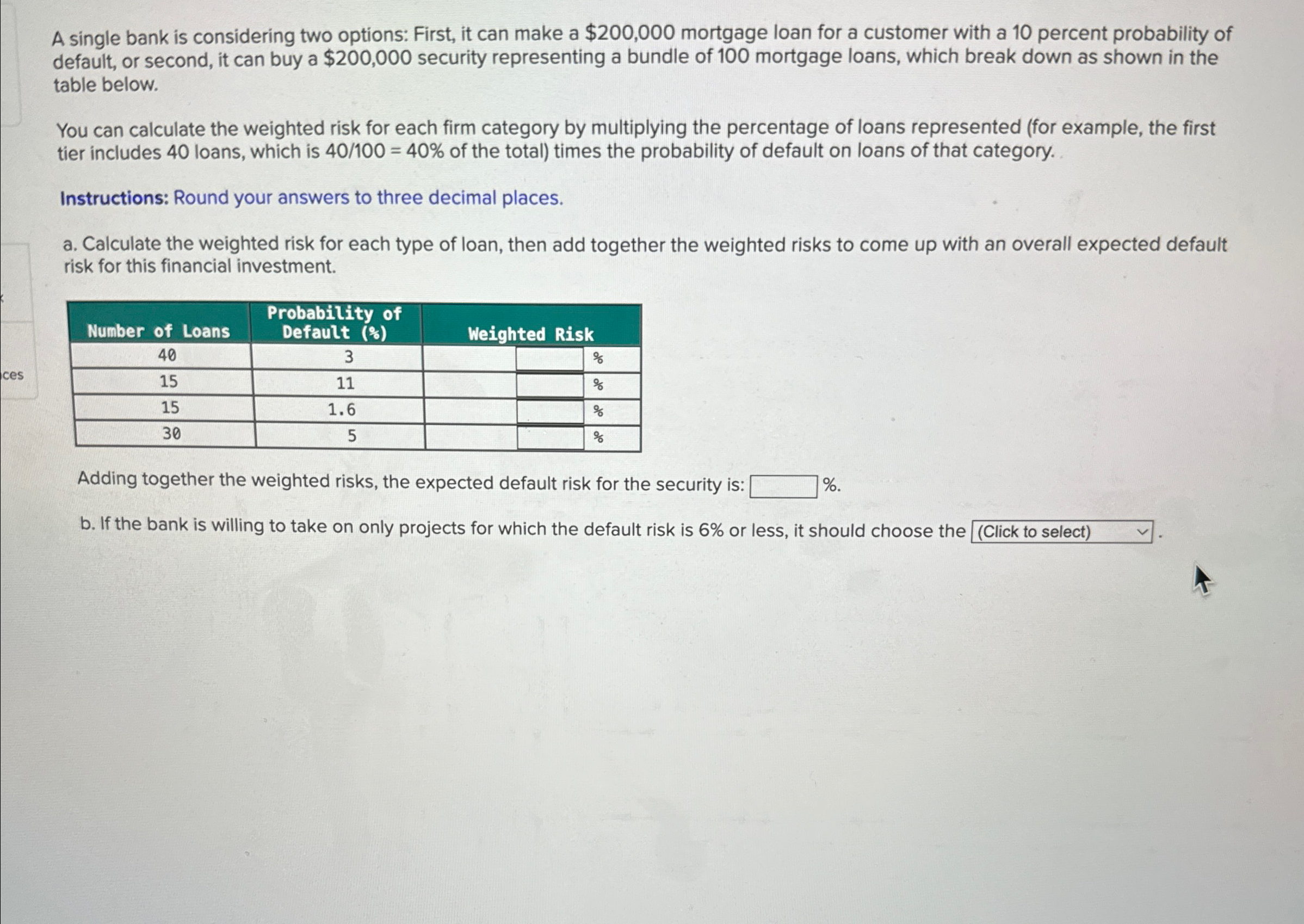  A single bank is considering two options: First, it can make