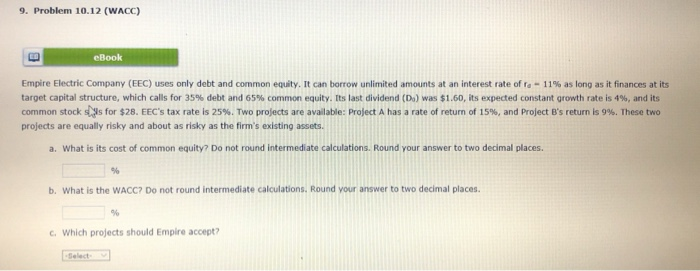  9. Problem 10.12 (WACC) eBook Empire Electric Company (EEC) uses only