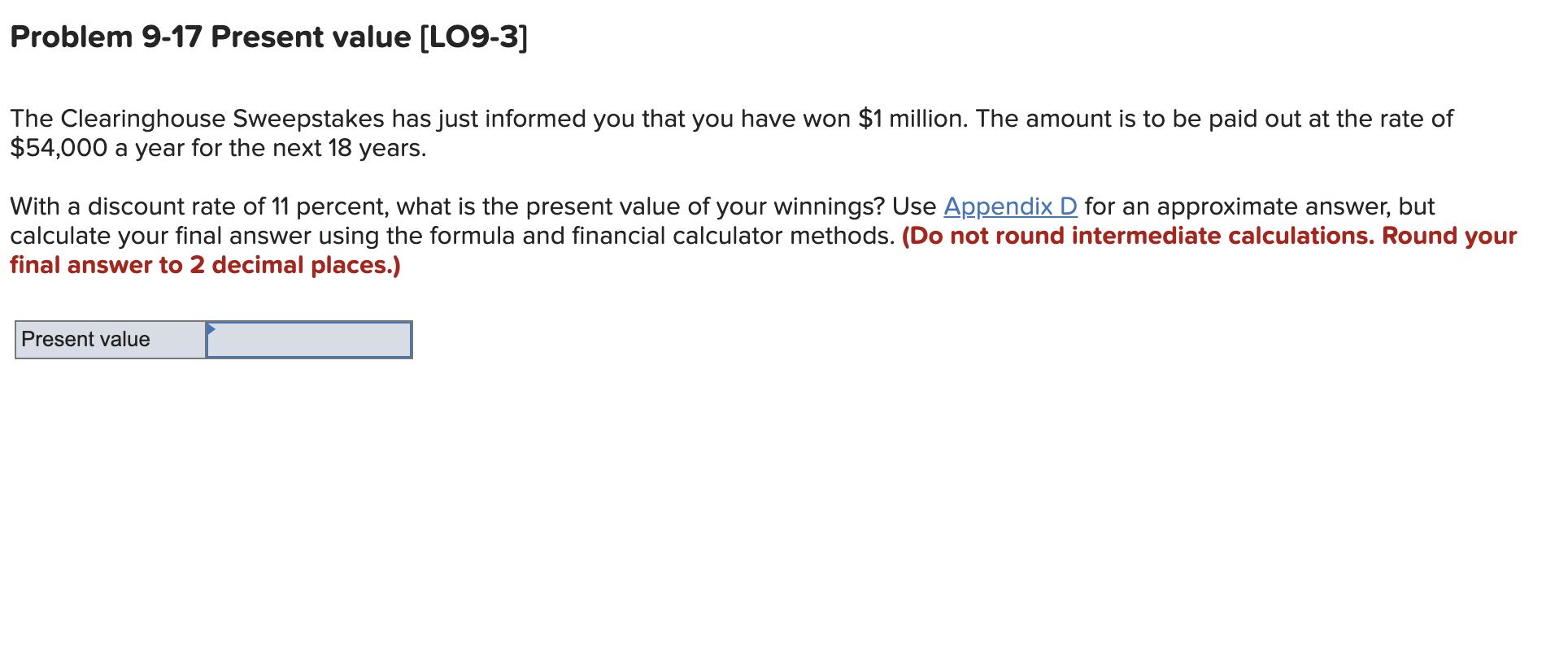  Problem 9-17 Present value (LO9-3] The Clearinghouse Sweepstakes has just informed