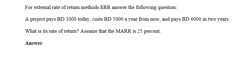 For external rate of return methods ERR answer the following question: