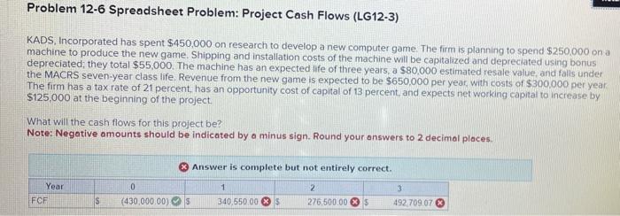 Problem 12-6 Spreadsheet Problem: Project Cash Flows (LG12-3) KADS, Incorporated has