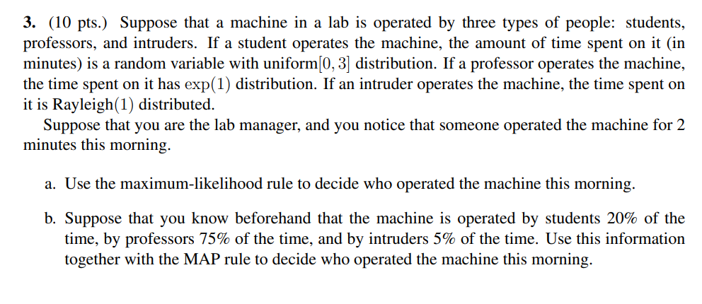  3. (10 pts.) Suppose that a machine in a lab is