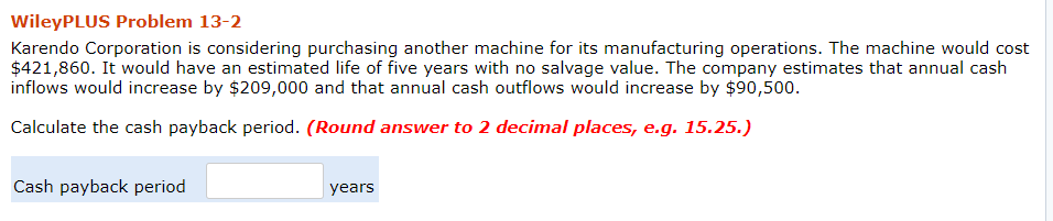 WileyPLUS Problem 13-2 Karendo Corporation is considering purchasing another machine for