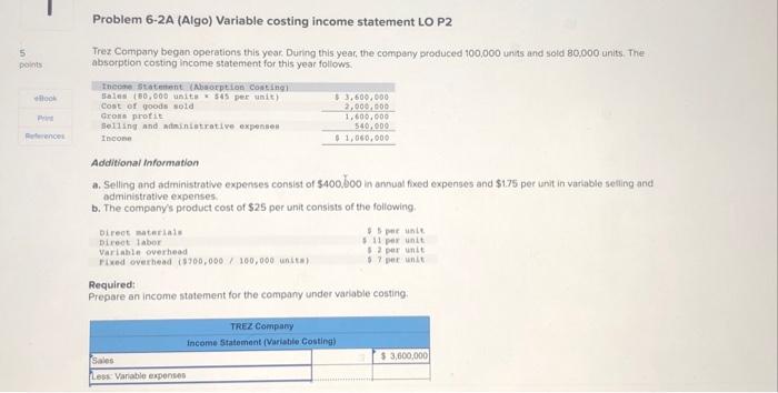  Problem 6-2A (Algo) Variable costing income statement LO P2 Trez Company