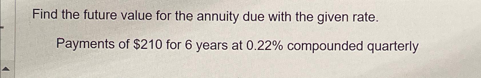  Find the future value for the annuity due with the given