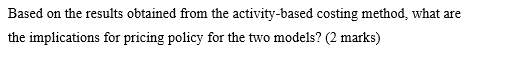 Based on the results obtained from the activity-based costing method, what