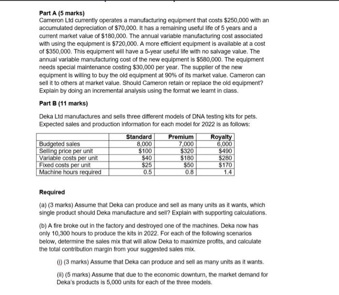  Part A (5 marks) Cameron Ltd currently operates a manufacturing equipment
