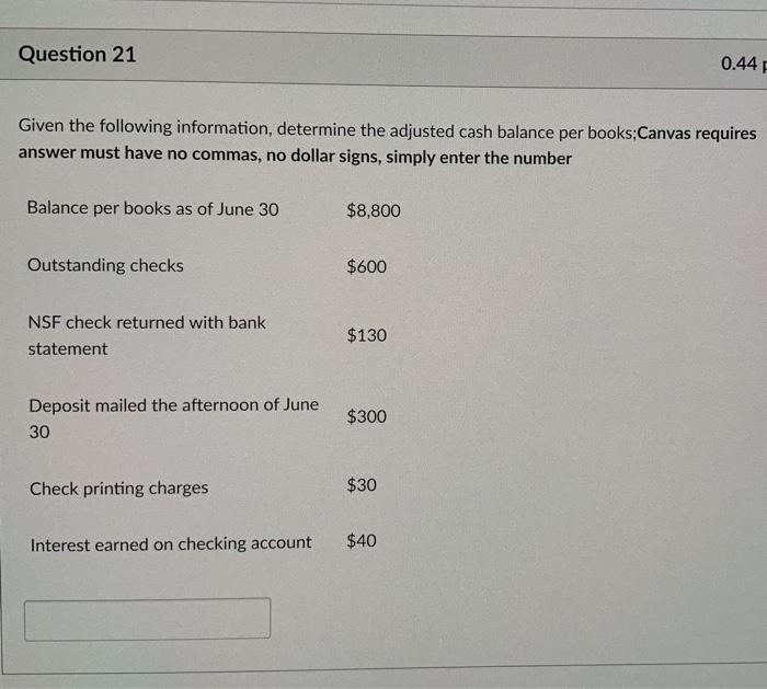  Question 21 0.44 Given the following information, determine the adjusted cash