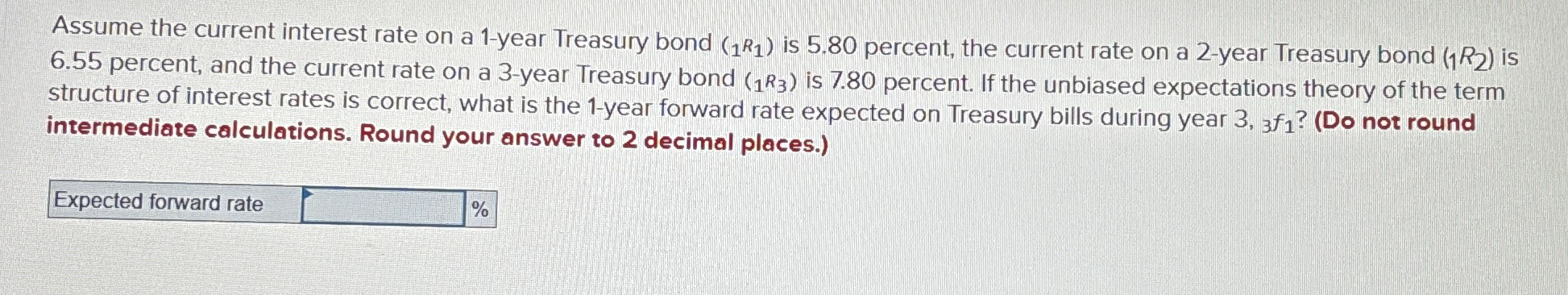  Assume the current interest rate on a 1-year Treasury bond (1R1)