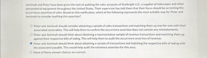 A is incorrect. Jemimah and Peter have been given the task of