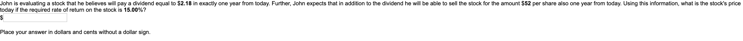  John is evaluating a stock that he believes will pay a