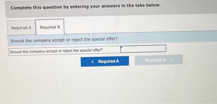 company receives a special offr for 48,000 units at $12 per unit.