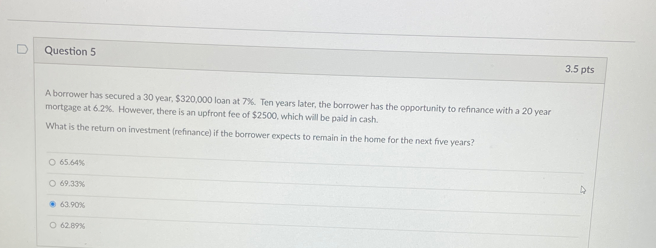  Question 5 3.5pts A borrower has secured a 30 year, $320,000
