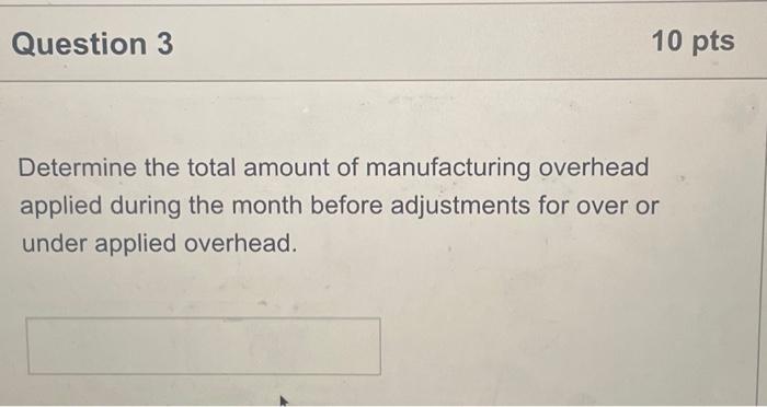 the total amount of manufacturing overhead incurred during the month. Determine the