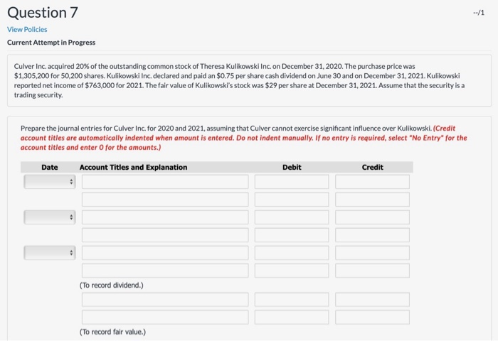  Question 7 View Policies Current Attempt in Progress Culver Inc. acquired