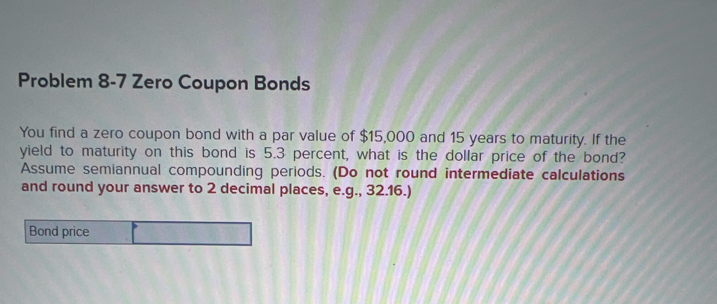  Problem 8-7 Zero Coupon Bonds You find a zero coupon bond