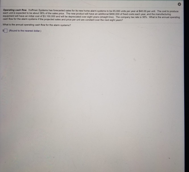 Operating cash flow. Huffman Systems has forecasted sales for its new