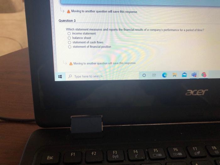  1) A Moving to another questions will save this response Question