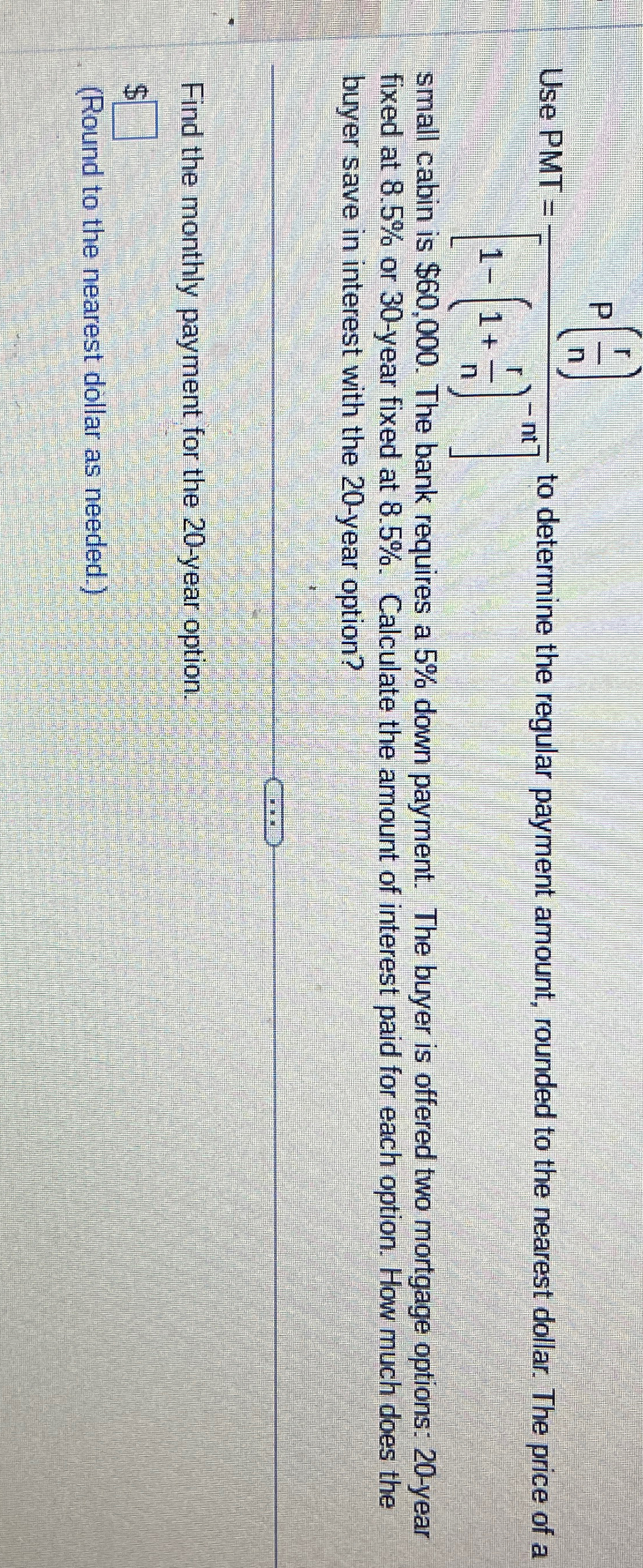  Use PMT =P(rn)[1-(1+rn)-nt] to determine the regular payment amount, rounded to
