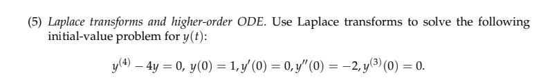Differential Equations Please show work having trouble understanding. (5) Laplace transforms and