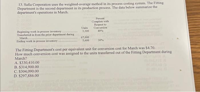  13. Safia Corporation uses the weighted-average method in its process costing