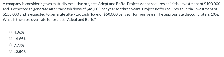  A company is considering two mutually exclusive projects Adept and Boffo.