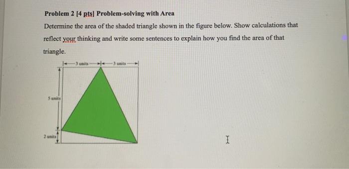  Problem 2 [4 pts] Problem-solving with Area Determine the area of