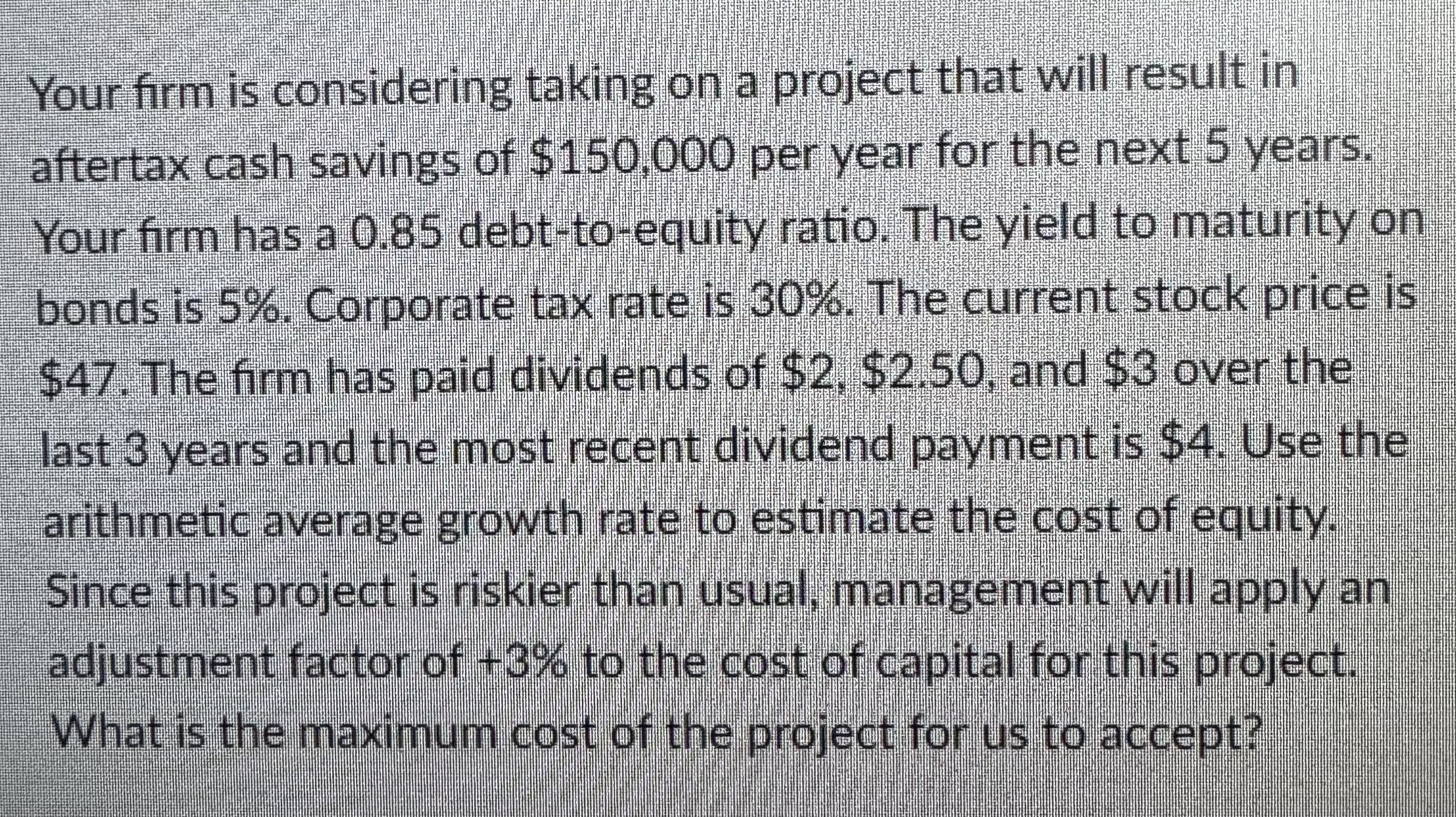  Your firm is considering taking on a project that will result