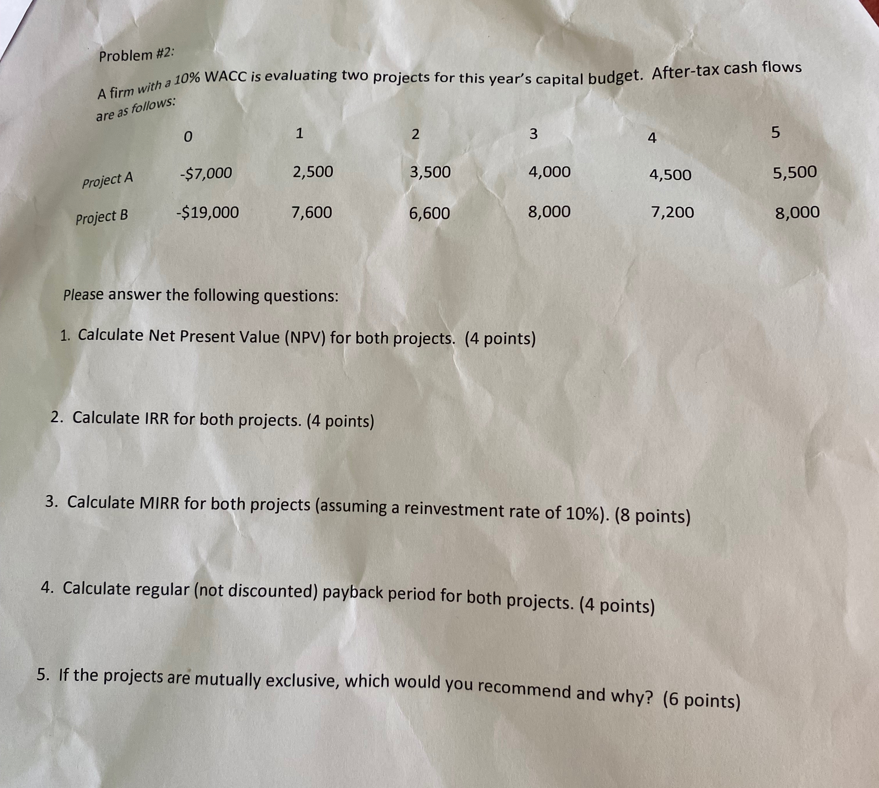  Problem #2: A firm with a 10% WACC is evaluating two