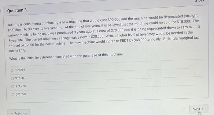 P3 PLZ ANSWER QUICK Builtrite is considering purchasing a new machine that