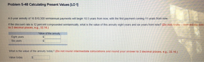  Problem 5-48 Calculating Present Values [LO A 8-year annuity of 16