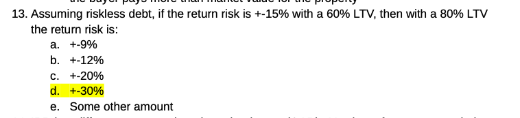 13. Assuming riskless debt, if the return risk is +15% with