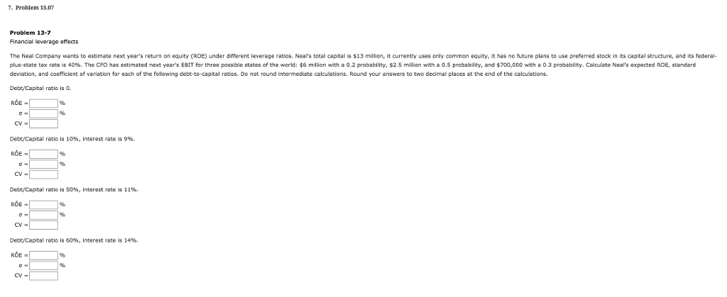  7. Problem 13.07 Problem 13-7 Financial leverage effects The Neal Company